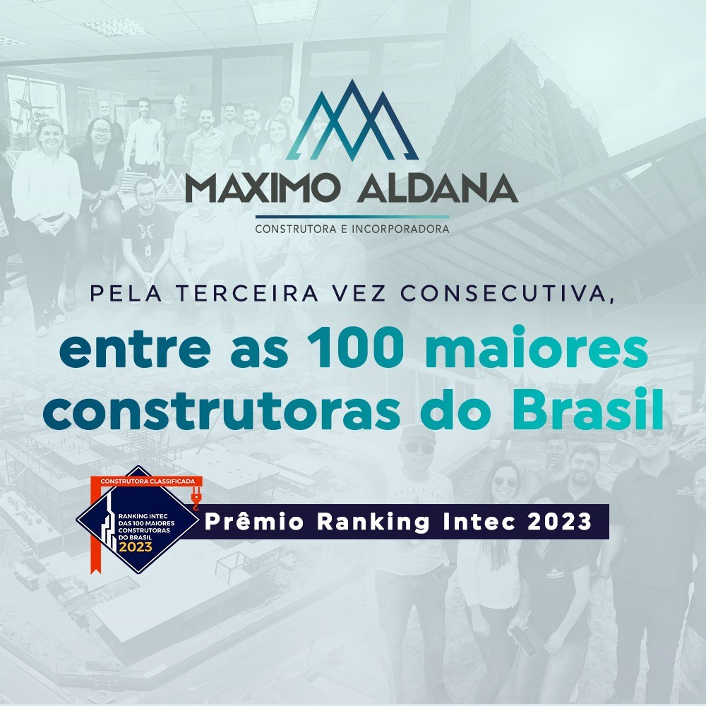 Maximo Aldana pela terceira vez consecutiva, entre as 100 maiores construtoras do Brasil, segundo o Ranking Intec